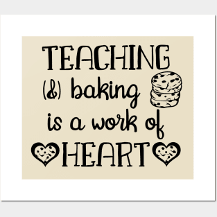 Teaching and baking is a work of heart Posters and Art